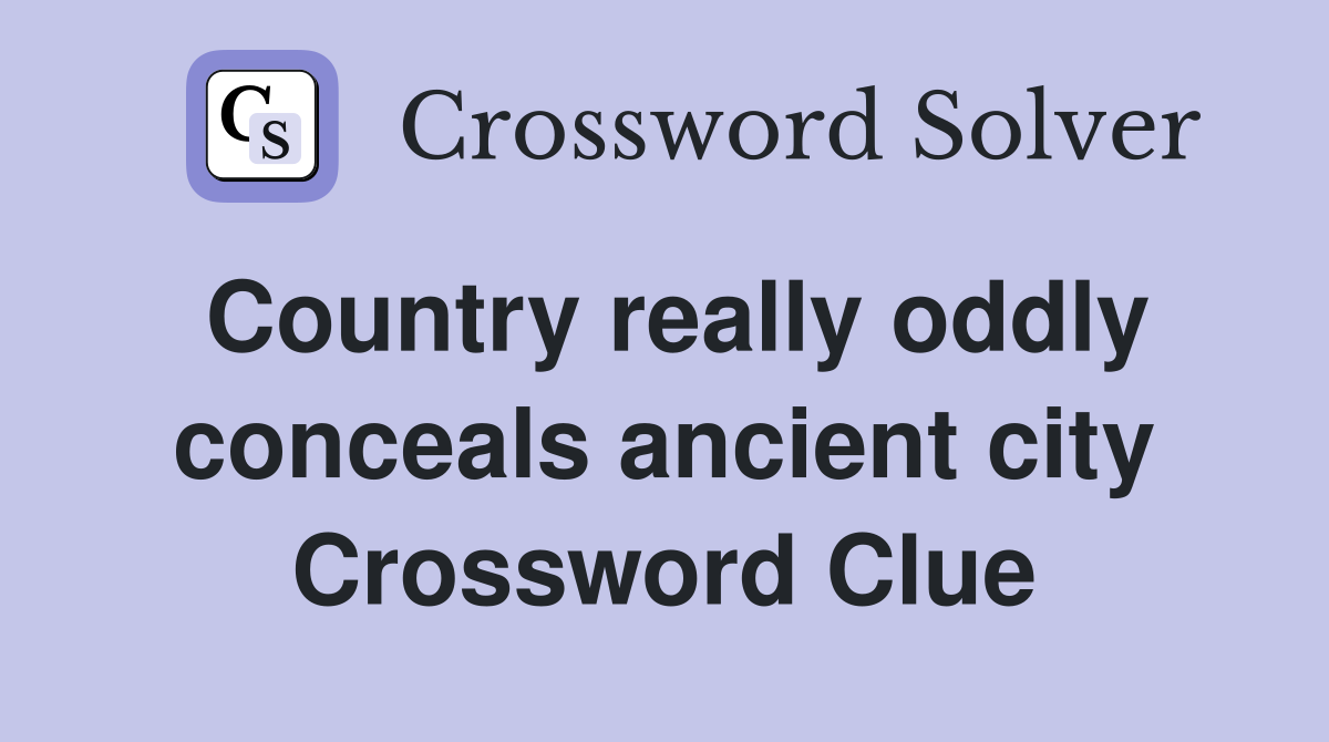 Country really oddly conceals ancient city Crossword Clue