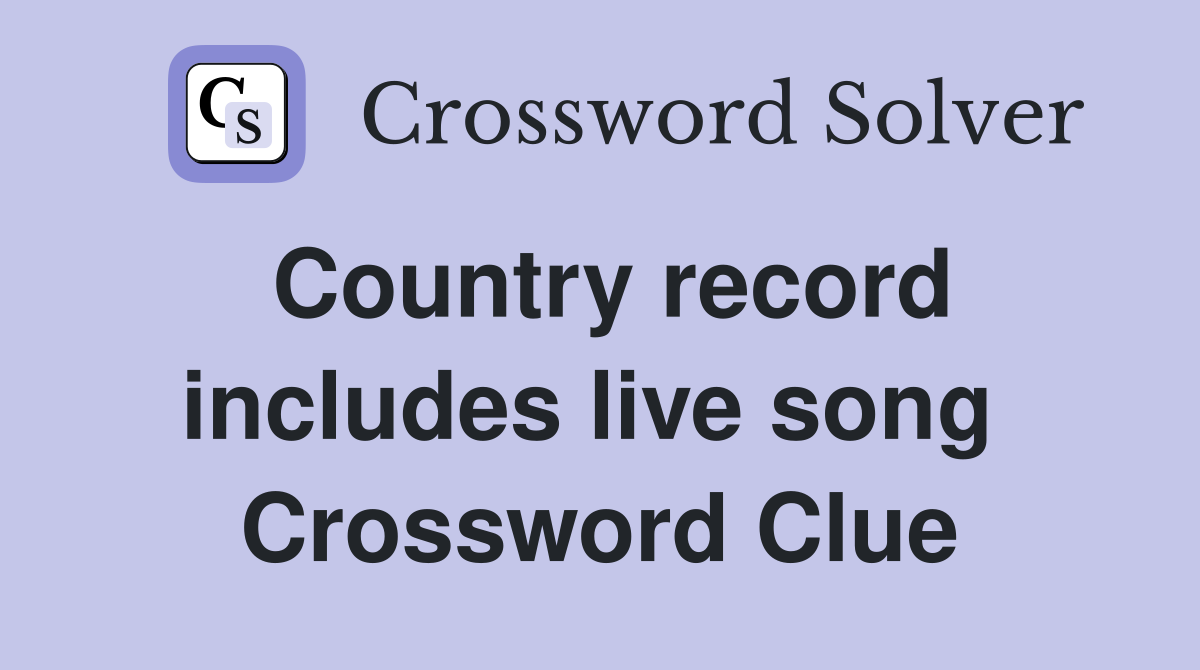 Country record includes live song  Crossword Clue
