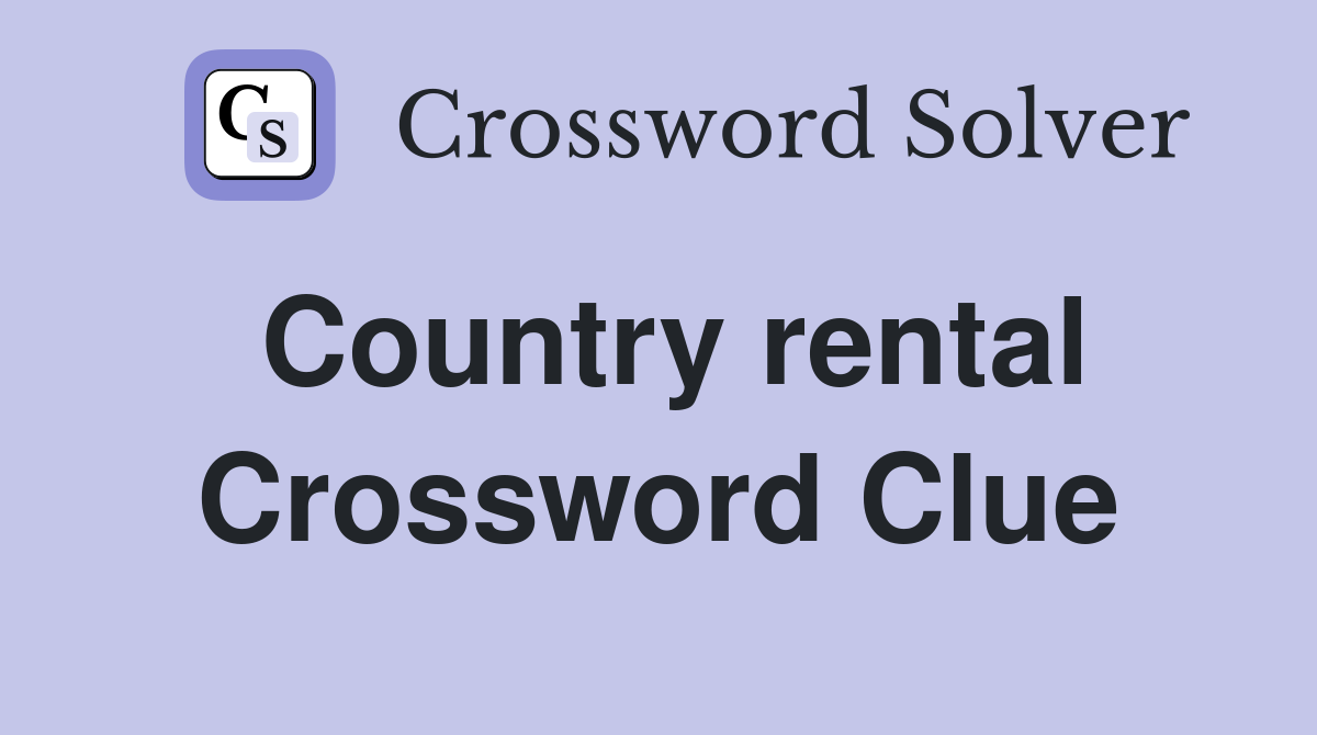 Country rental Crossword Clue