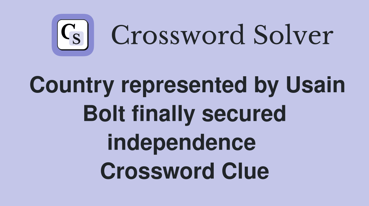 Country represented by Usain Bolt finally secured independence  Crossword Clue