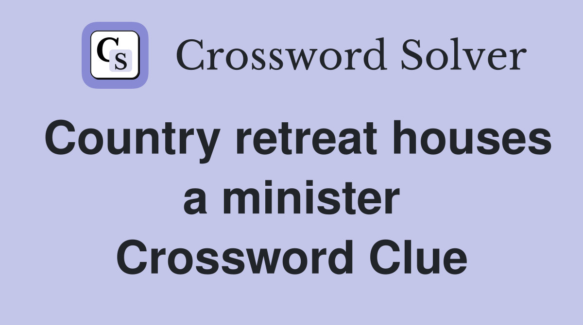 Country retreat houses a minister Crossword Clue