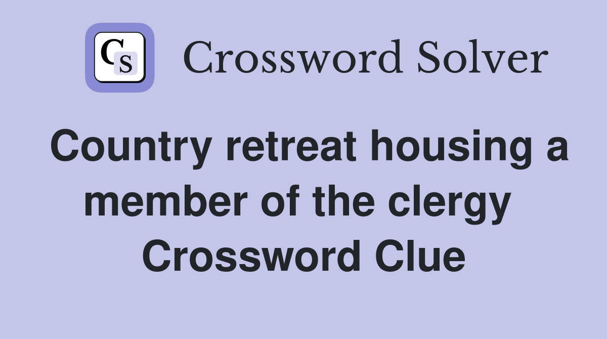 Country retreat housing a member of the clergy  Crossword Clue