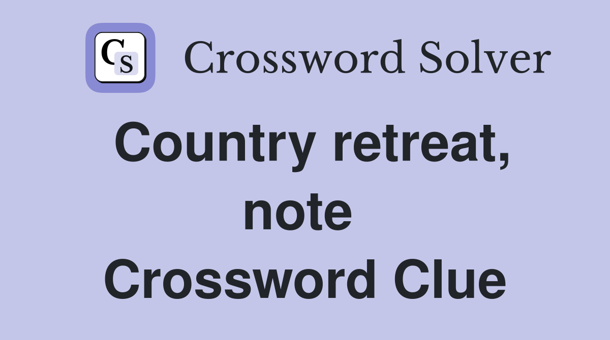 Country retreat, note  Crossword Clue
