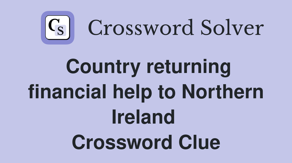 Country returning financial help to Northern Ireland  Crossword Clue