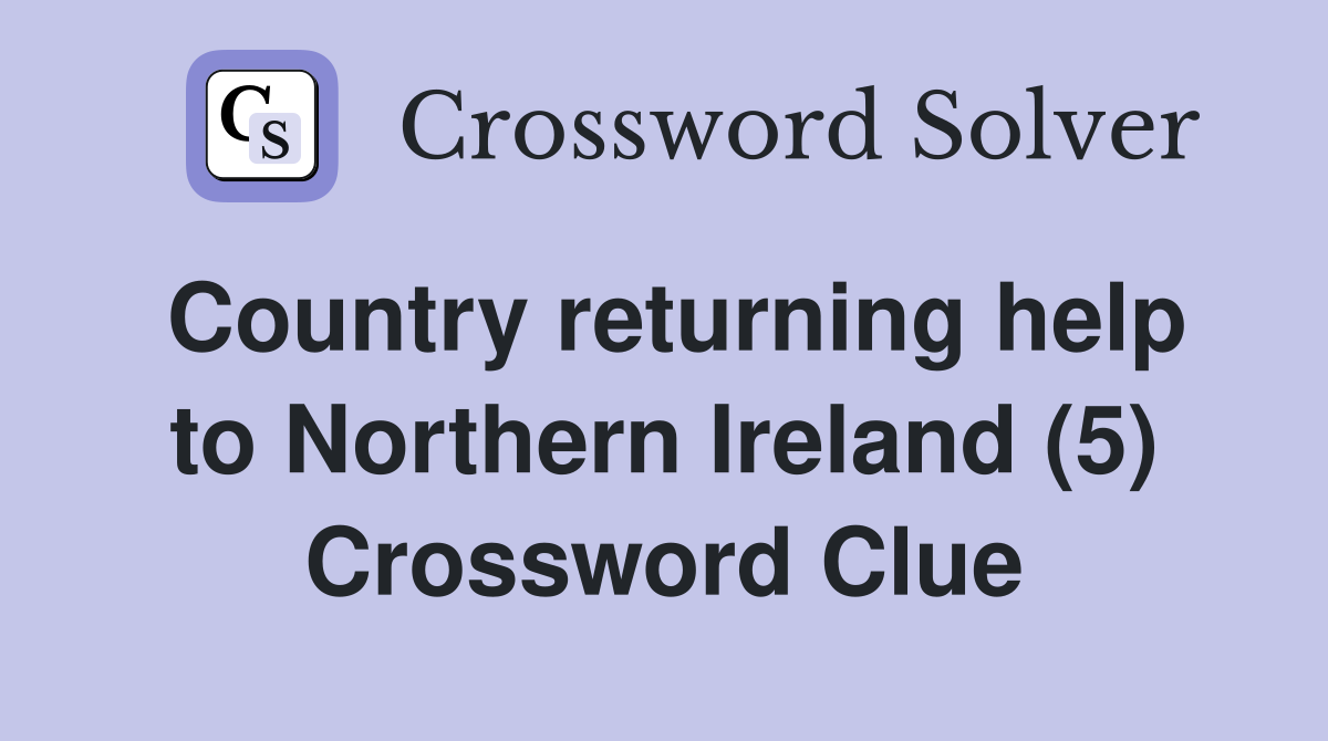 Country returning help to Northern Ireland (5) Crossword Clue