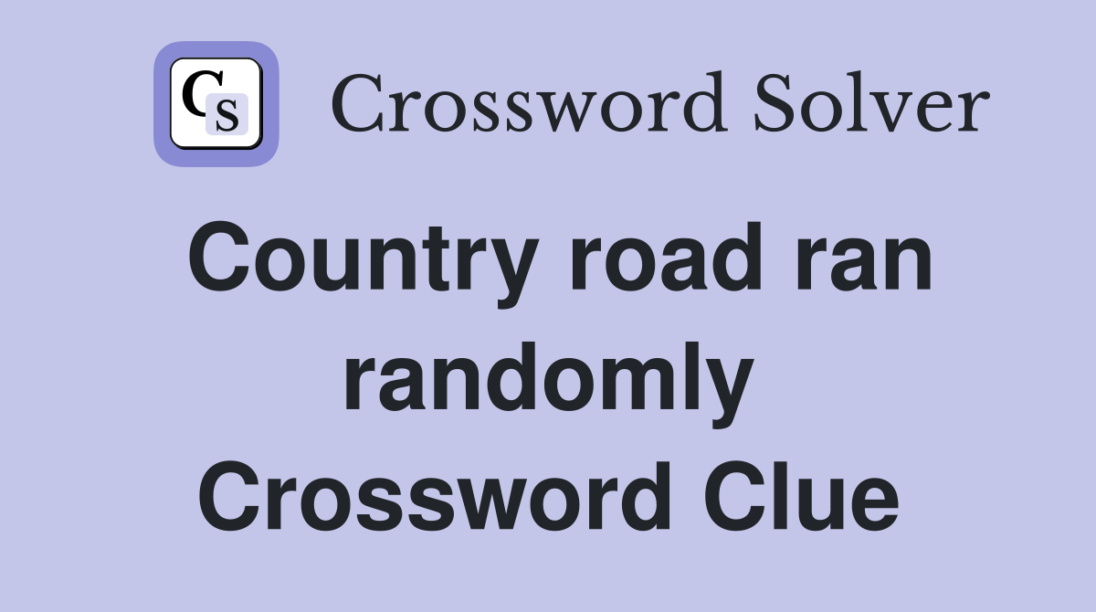 Country road ran randomly Crossword Clue