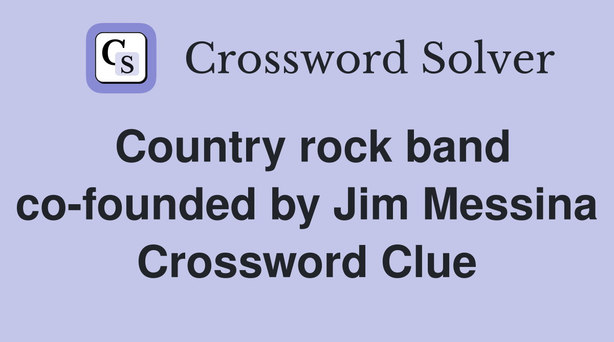 Country rock band co-founded by Jim Messina Crossword Clue