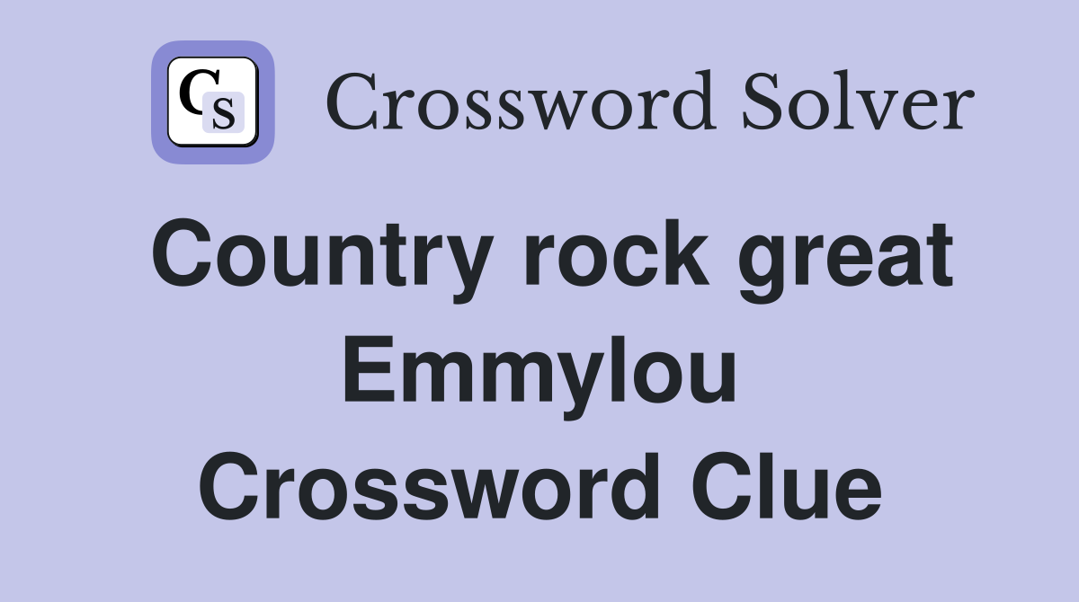 Country rock great Emmylou Crossword Clue