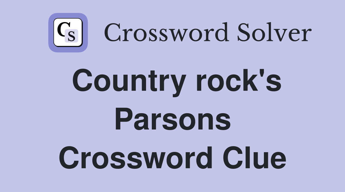 Country rock's Parsons Crossword Clue