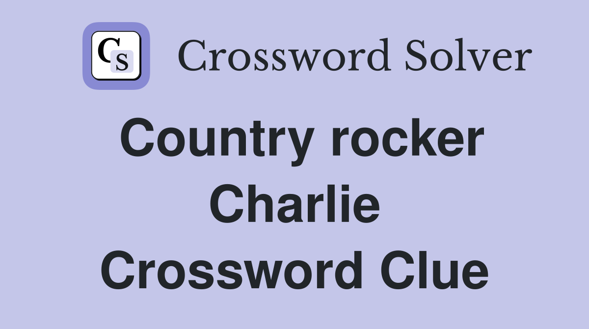 Country rocker Charlie Crossword Clue