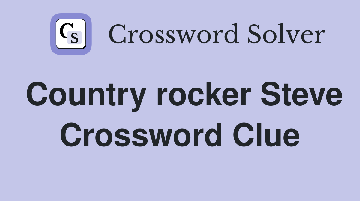 Country rocker Steve Crossword Clue