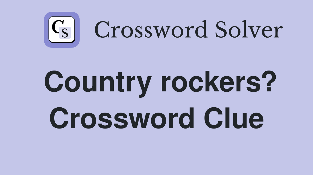 Country rockers? Crossword Clue