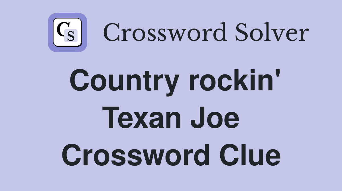 Country rockin' Texan Joe Crossword Clue