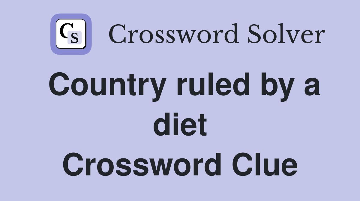 Country ruled by a diet Crossword Clue