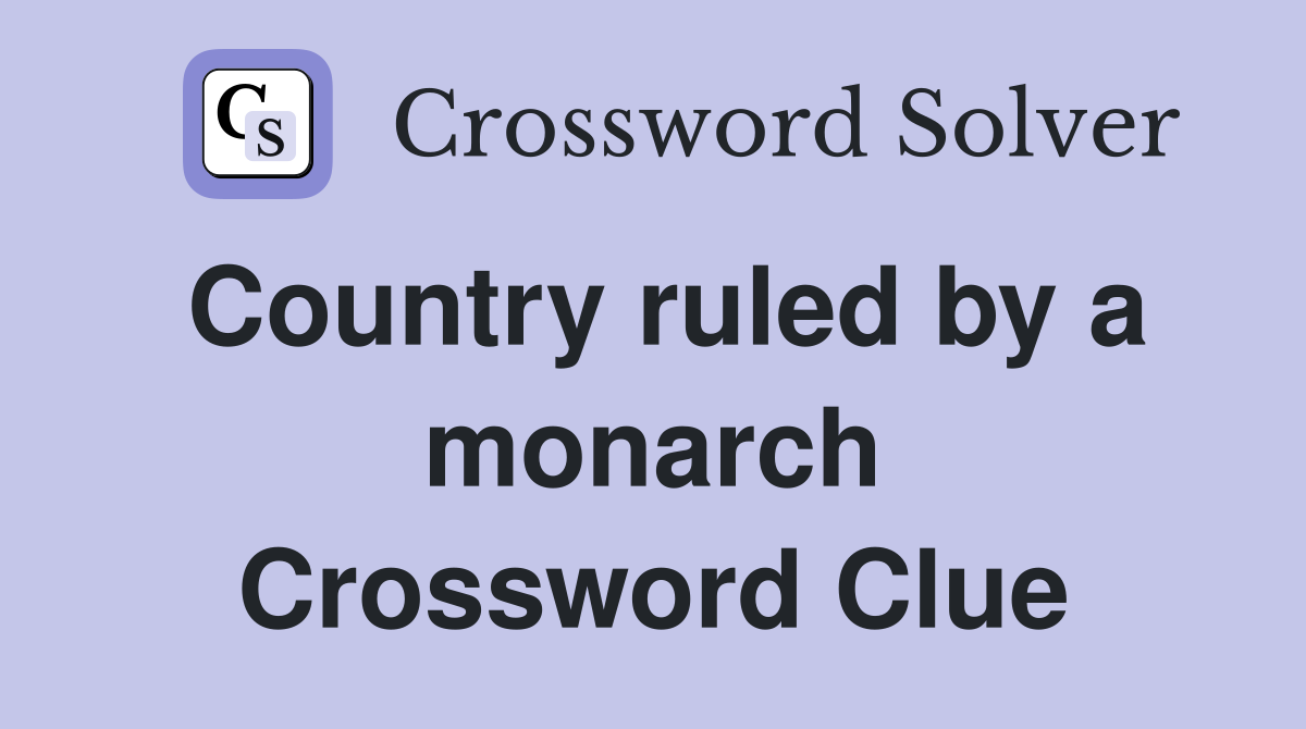 Country ruled by a monarch Crossword Clue