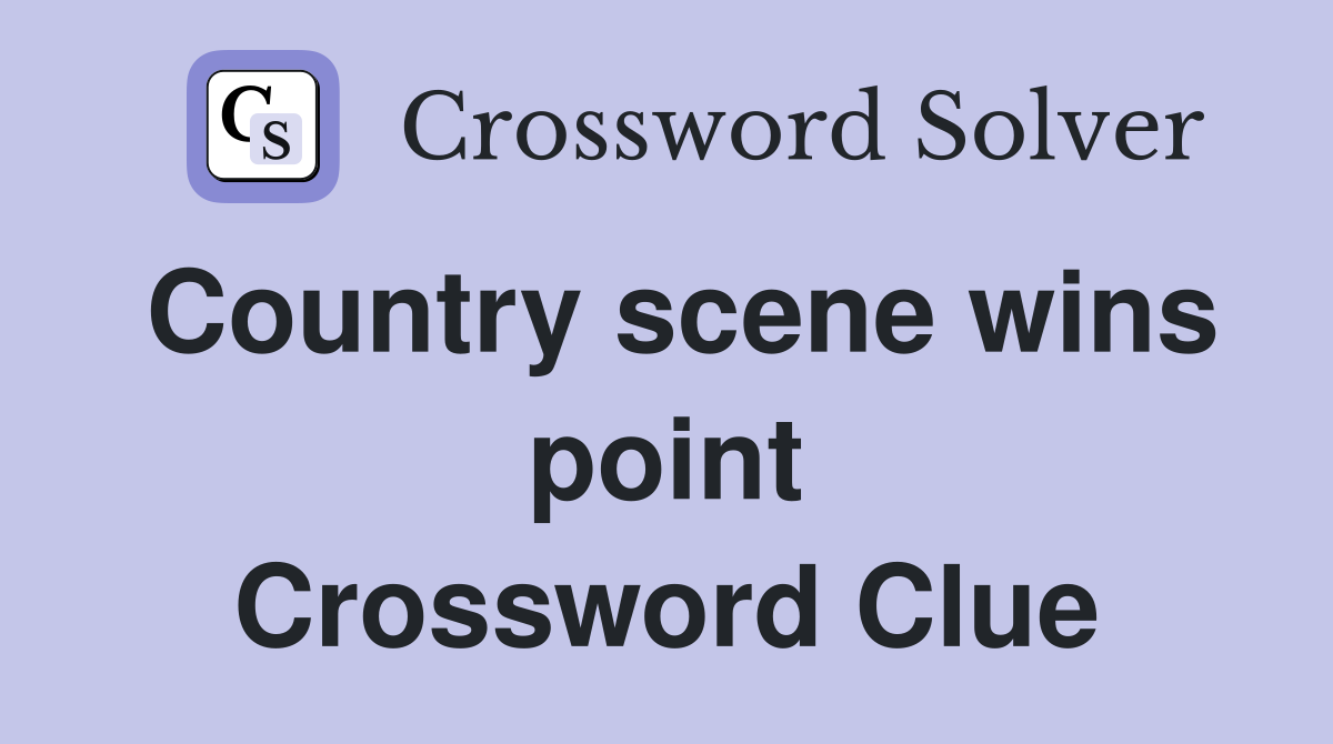 Country scene wins point Crossword Clue