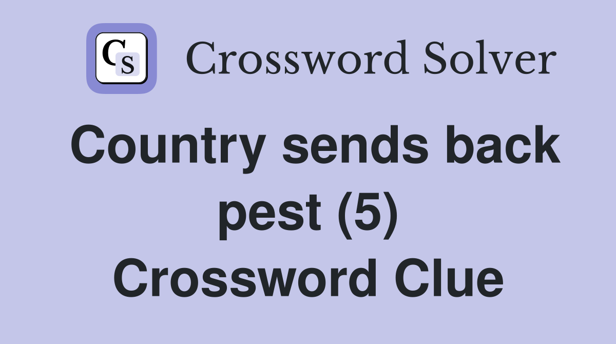 Country sends back pest (5) Crossword Clue