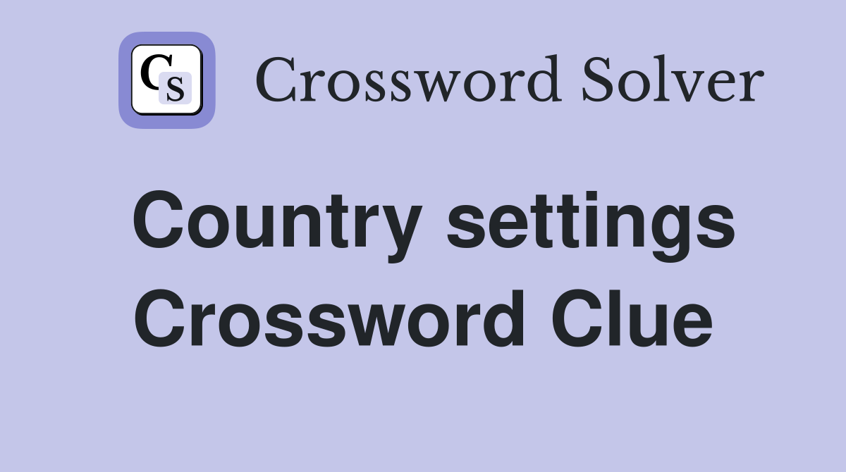 Country settings Crossword Clue