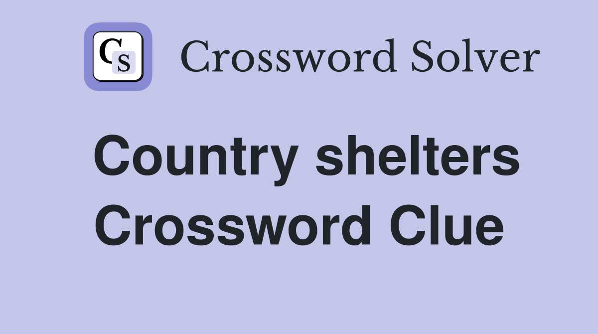 Country shelters Crossword Clue