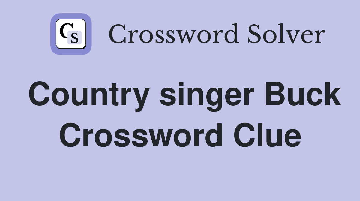 Country singer Buck Crossword Clue