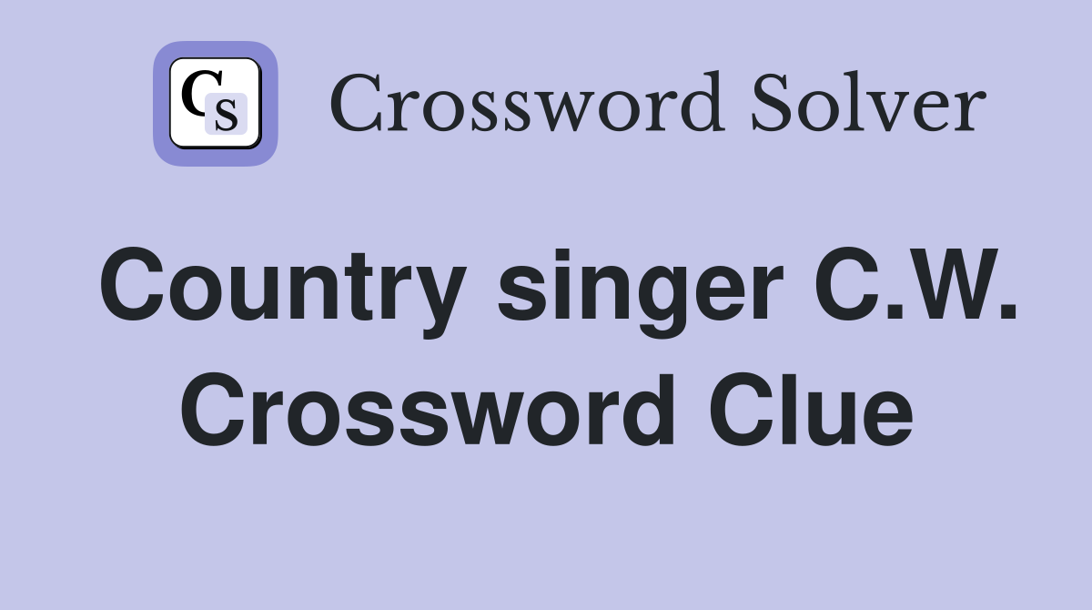 Country singer C.W. Crossword Clue