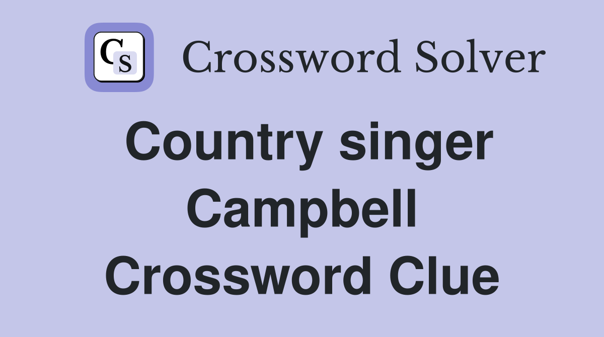 Country singer Campbell Crossword Clue