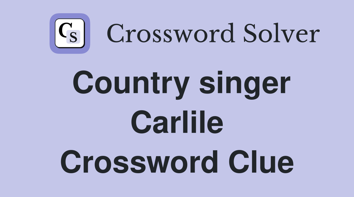 Country singer Carlile Crossword Clue