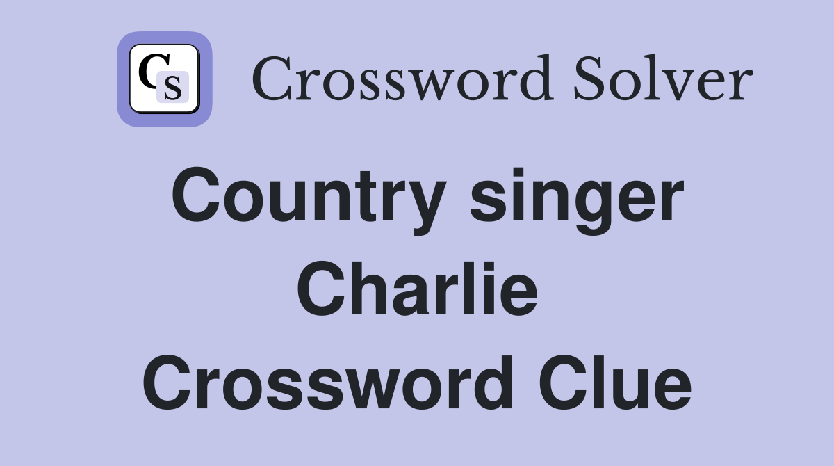 Country singer Charlie Crossword Clue