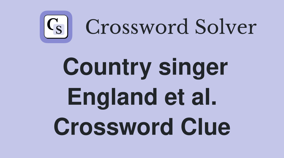 Country singer England et al. Crossword Clue