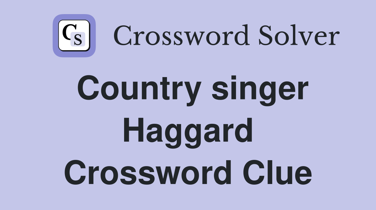 Country singer Haggard Crossword Clue
