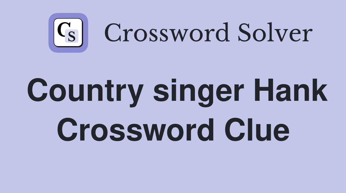 Country singer Hank Crossword Clue