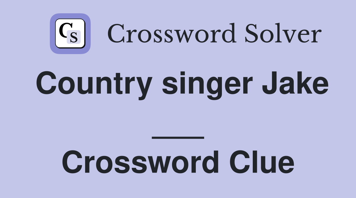 Country singer Jake ___ Crossword Clue