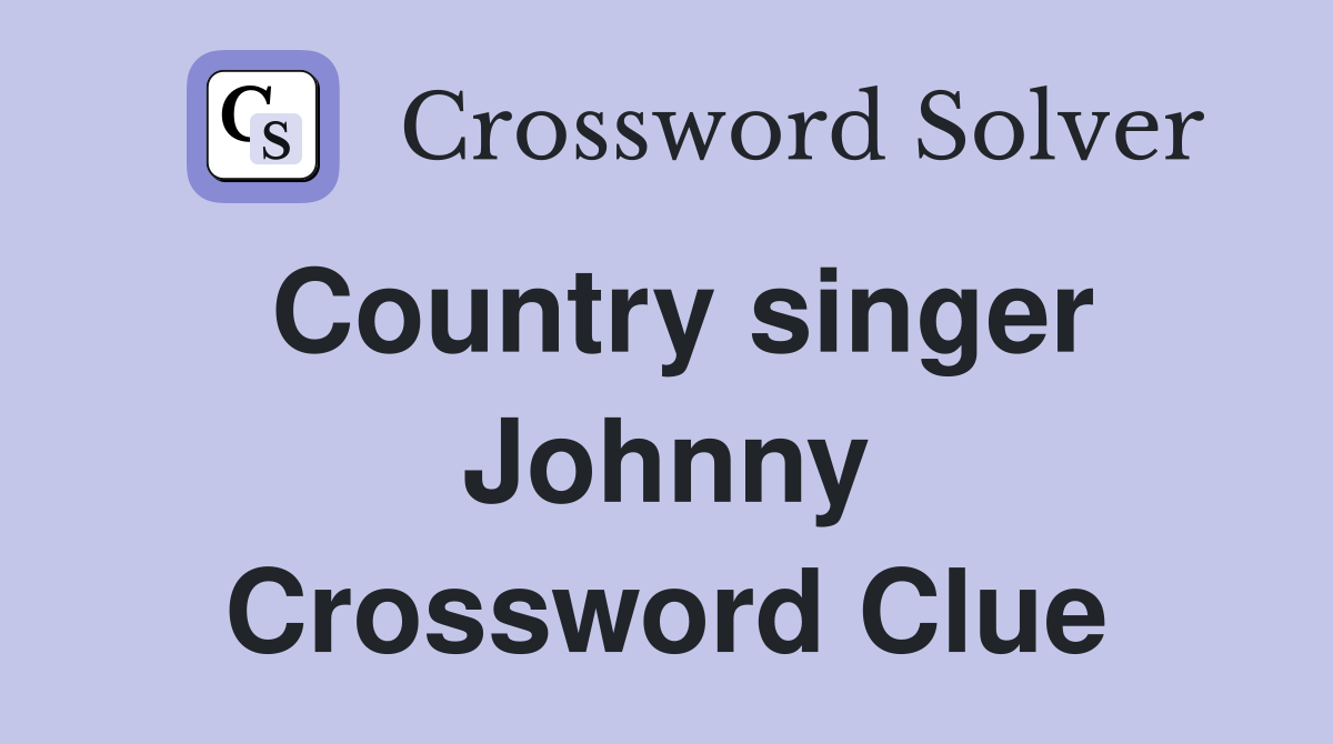Country singer Johnny Crossword Clue