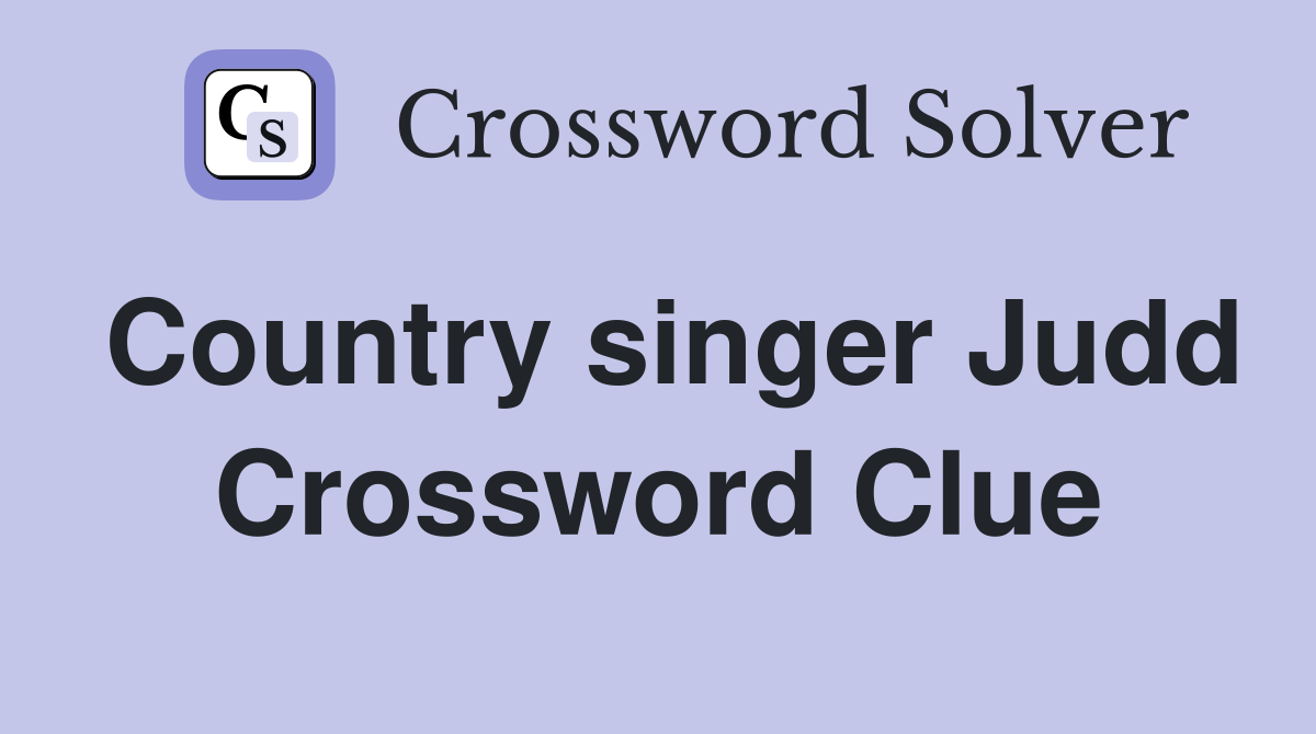 Country singer Judd Crossword Clue