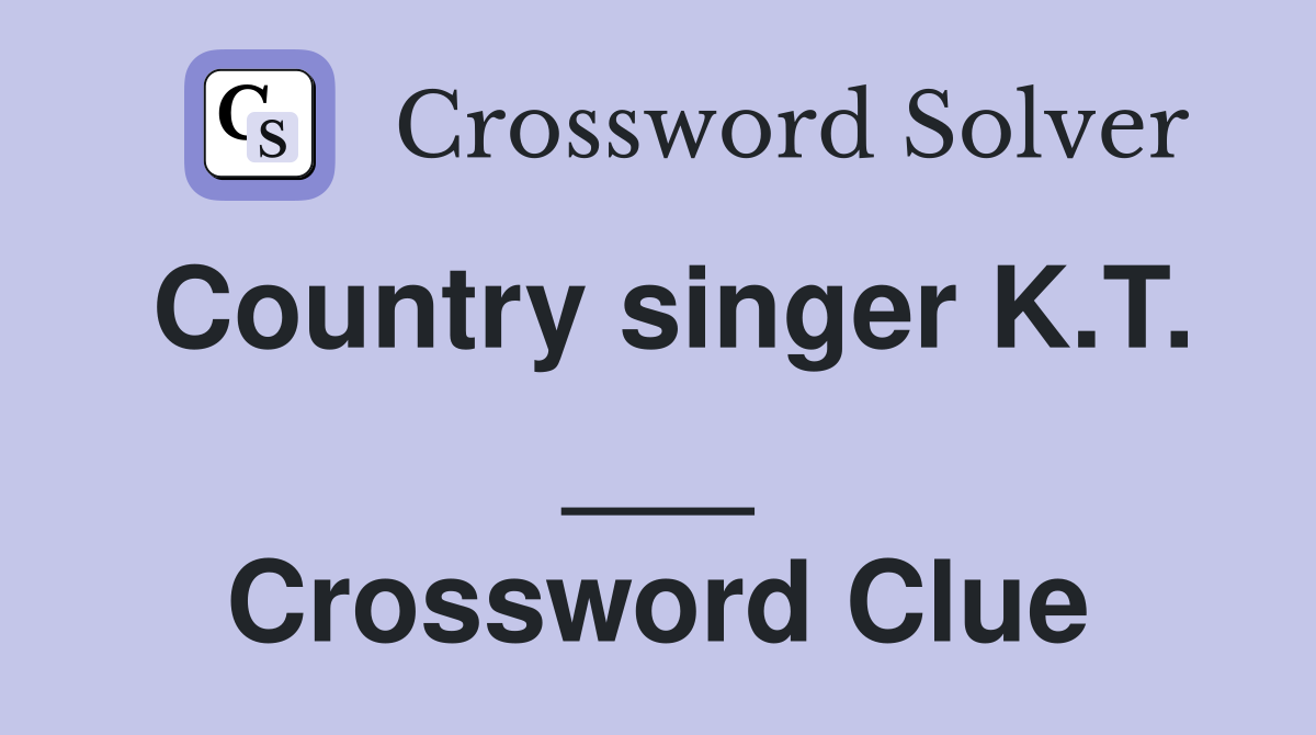 Country singer K.T. ___ Crossword Clue