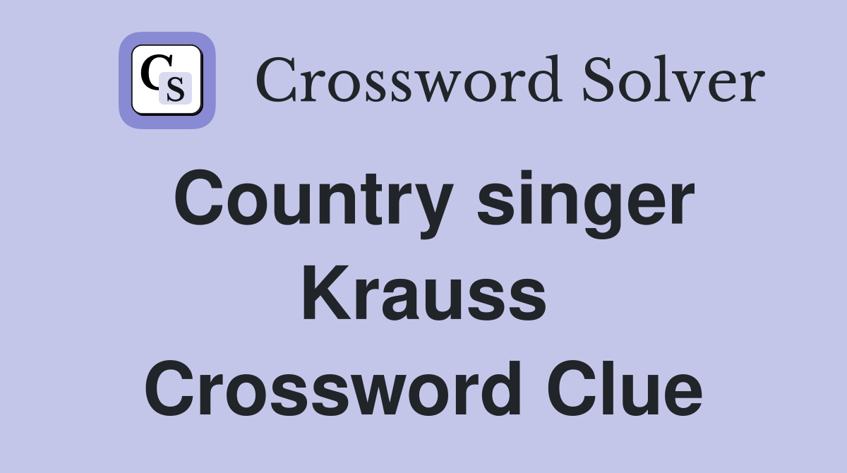 Country singer Krauss Crossword Clue