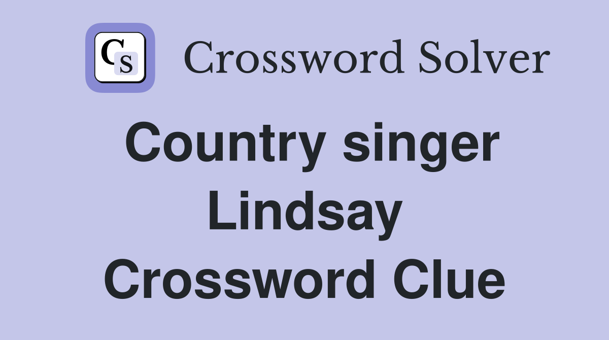 Country singer Lindsay Crossword Clue
