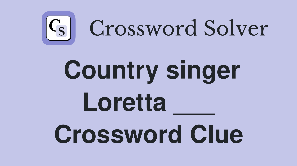 Country singer Loretta ___ Crossword Clue