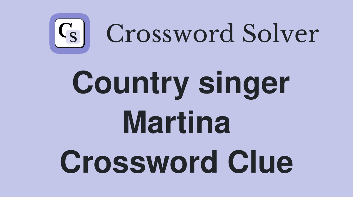 Country singer Martina Crossword Clue