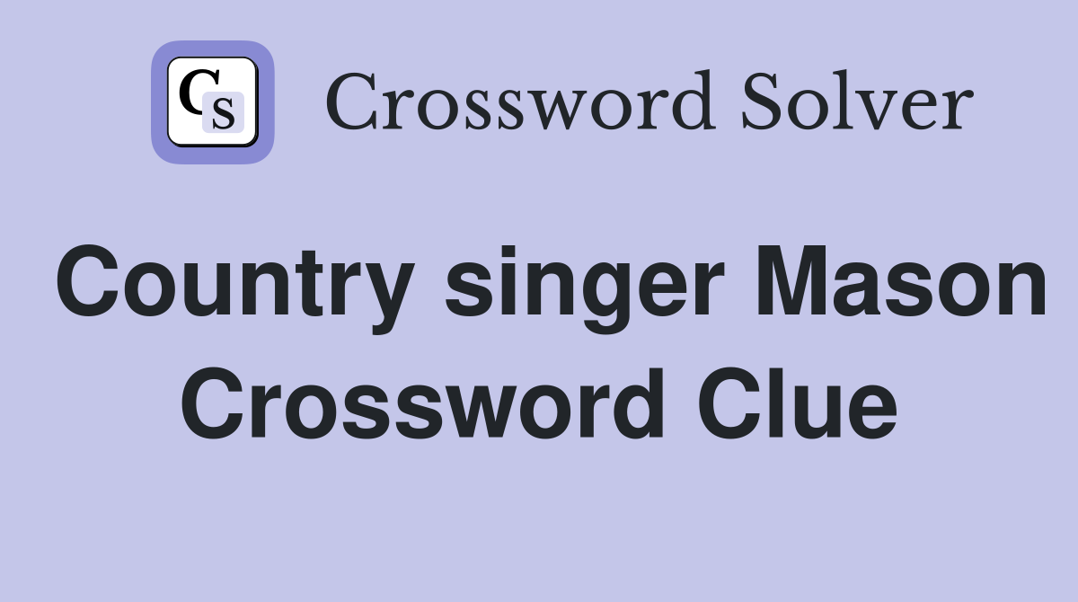 Country singer Mason Crossword Clue