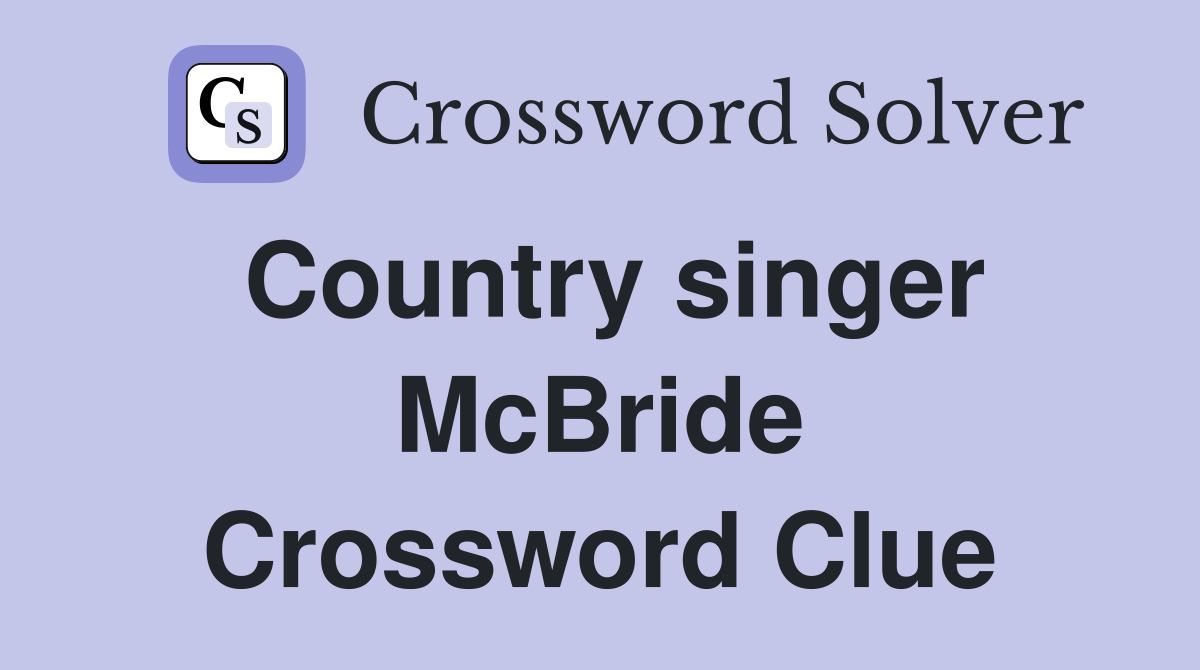 Country singer McBride Crossword Clue