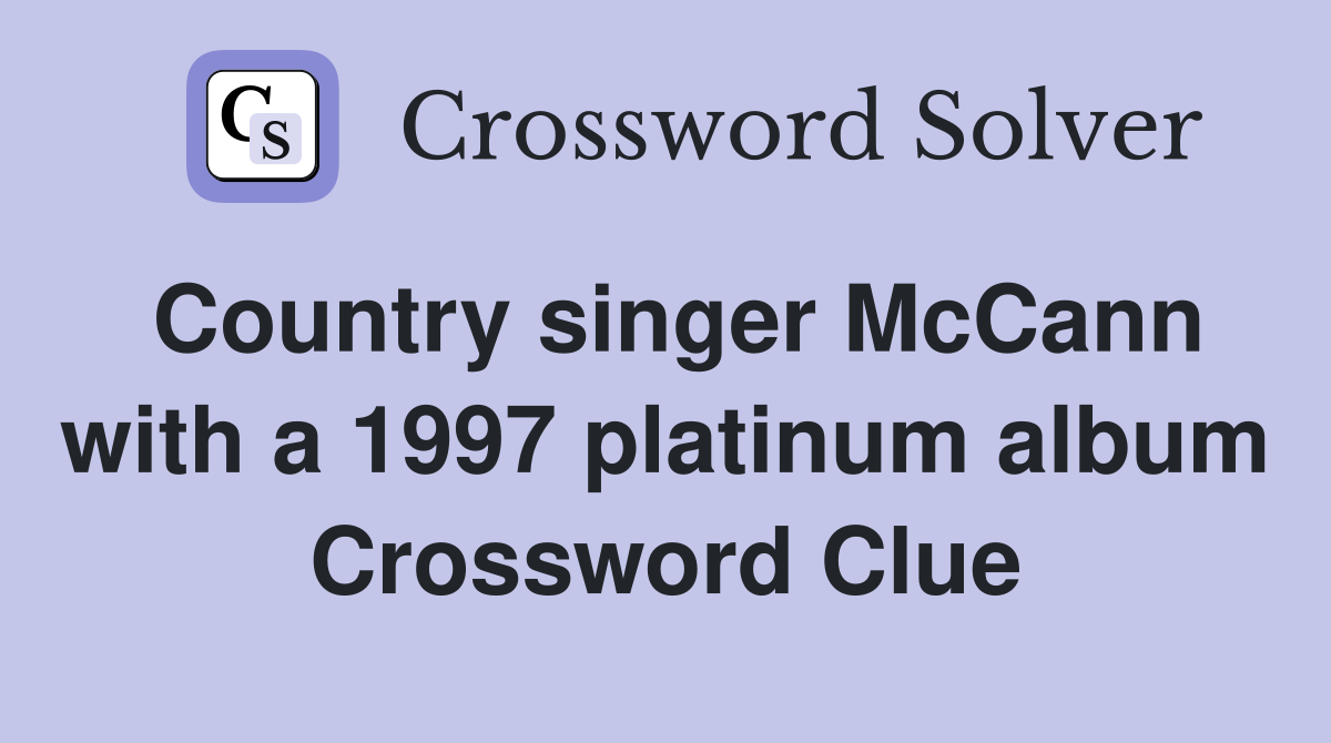 Country singer McCann with a 1997 platinum album Crossword Clue
