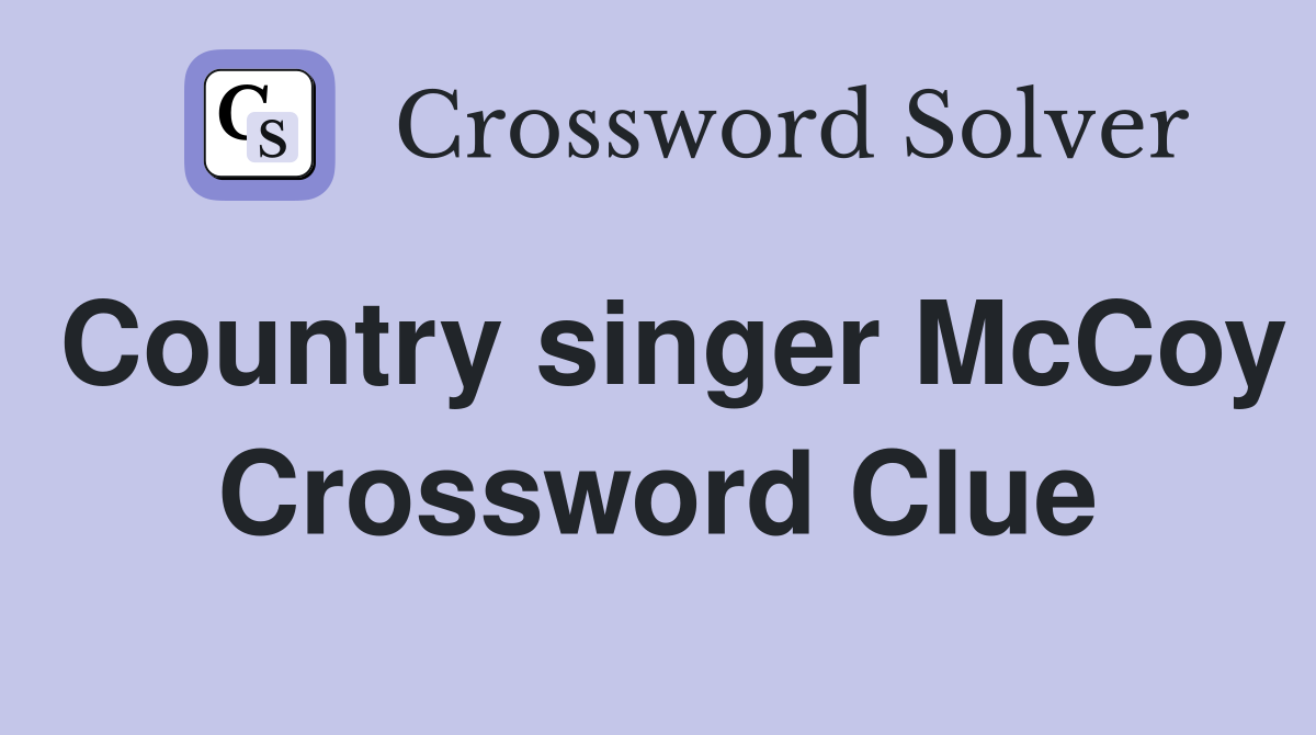 Country singer McCoy Crossword Clue
