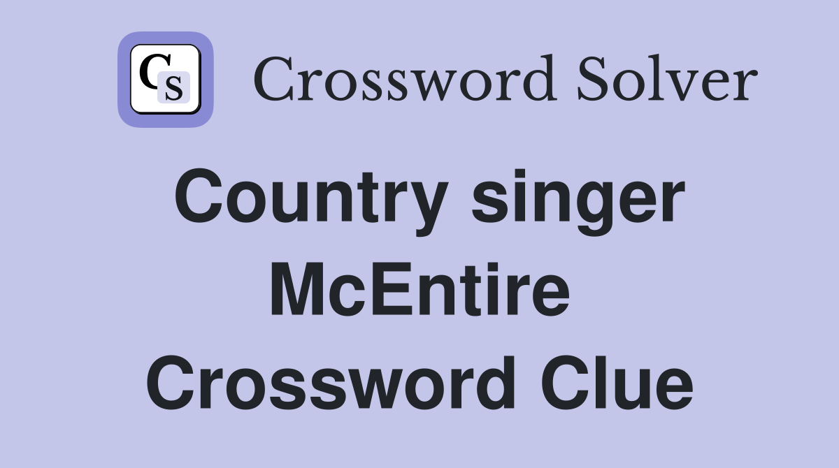 Country singer McEntire Crossword Clue