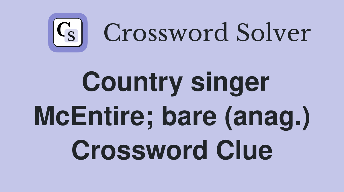 Country singer McEntire; bare (anag.) Crossword Clue