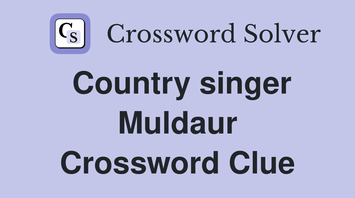 Country singer Muldaur Crossword Clue