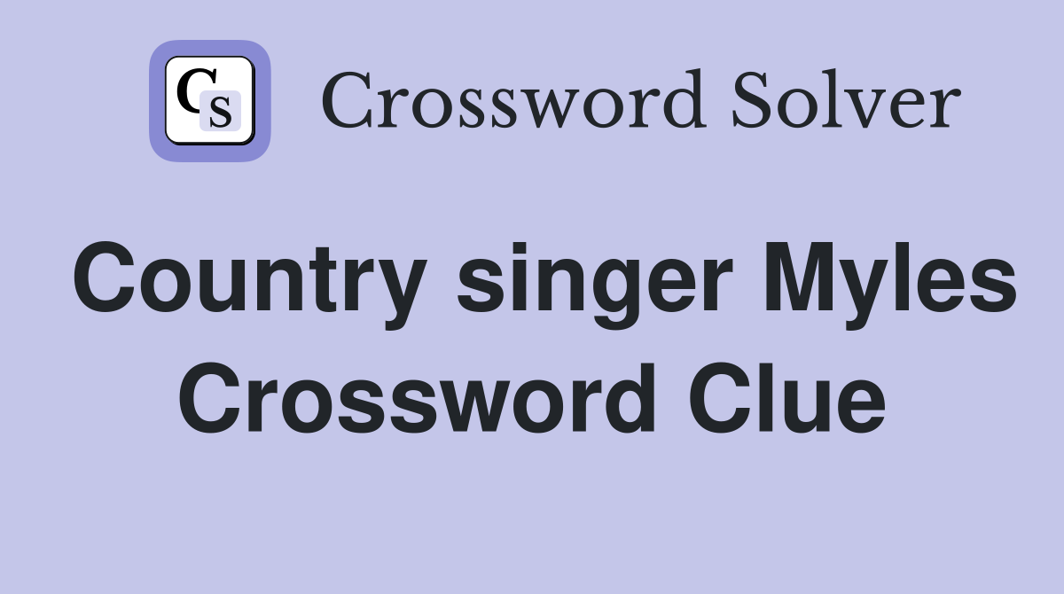 Country singer Myles Crossword Clue