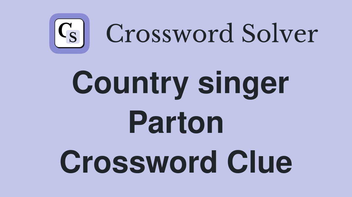 Country singer Parton Crossword Clue