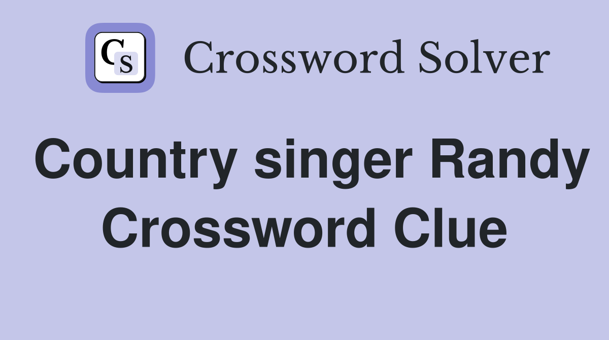 Country singer Randy Crossword Clue