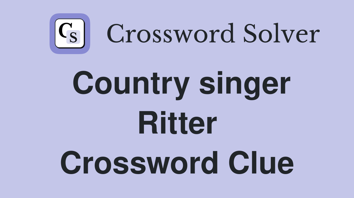 Country singer Ritter Crossword Clue